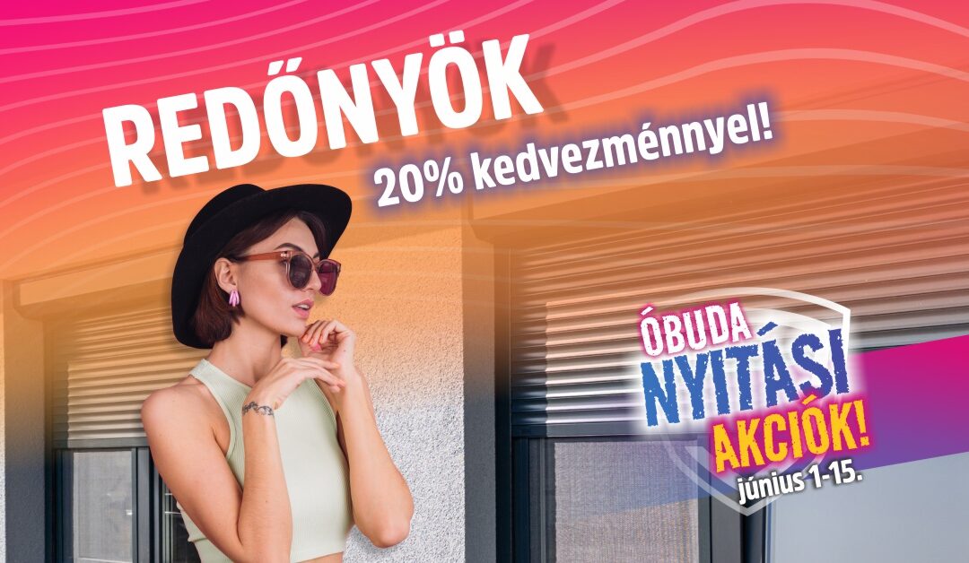 ÓBUDA Nyitási AKCIÓK – június 1-15.!